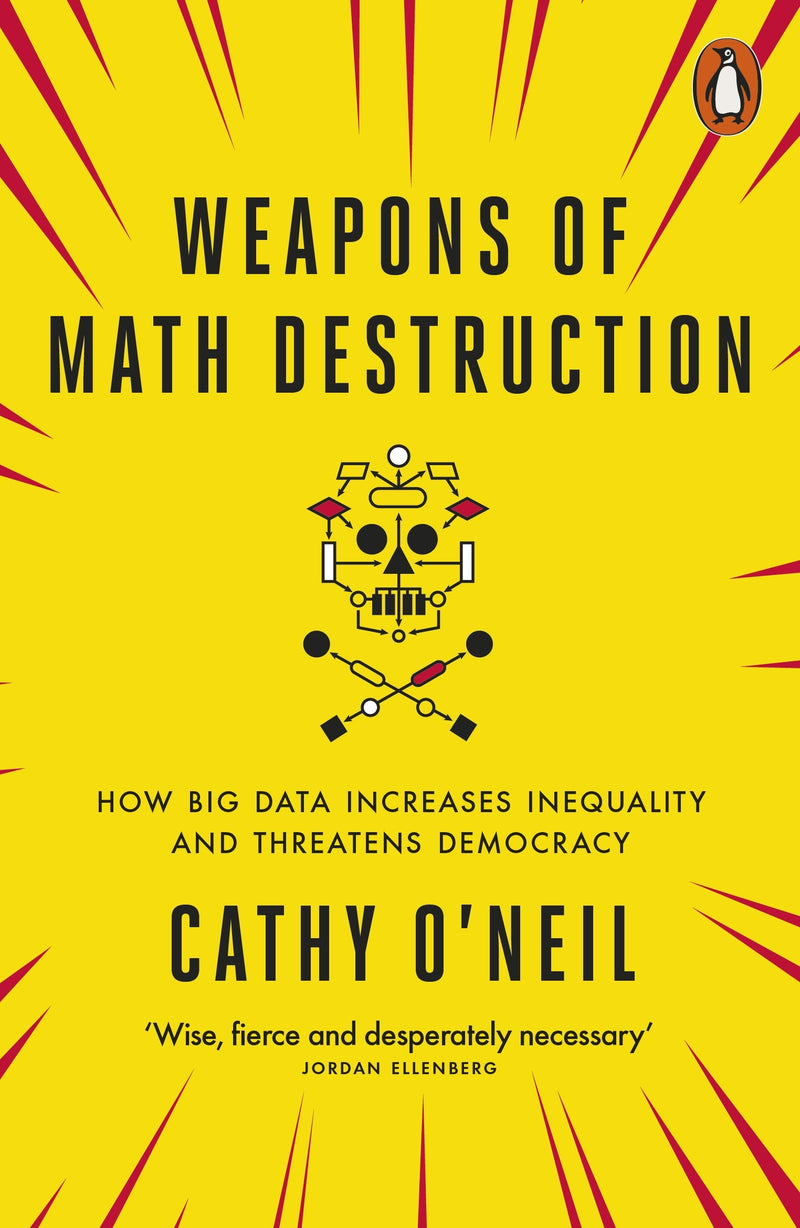 Weapons of Math Destruction