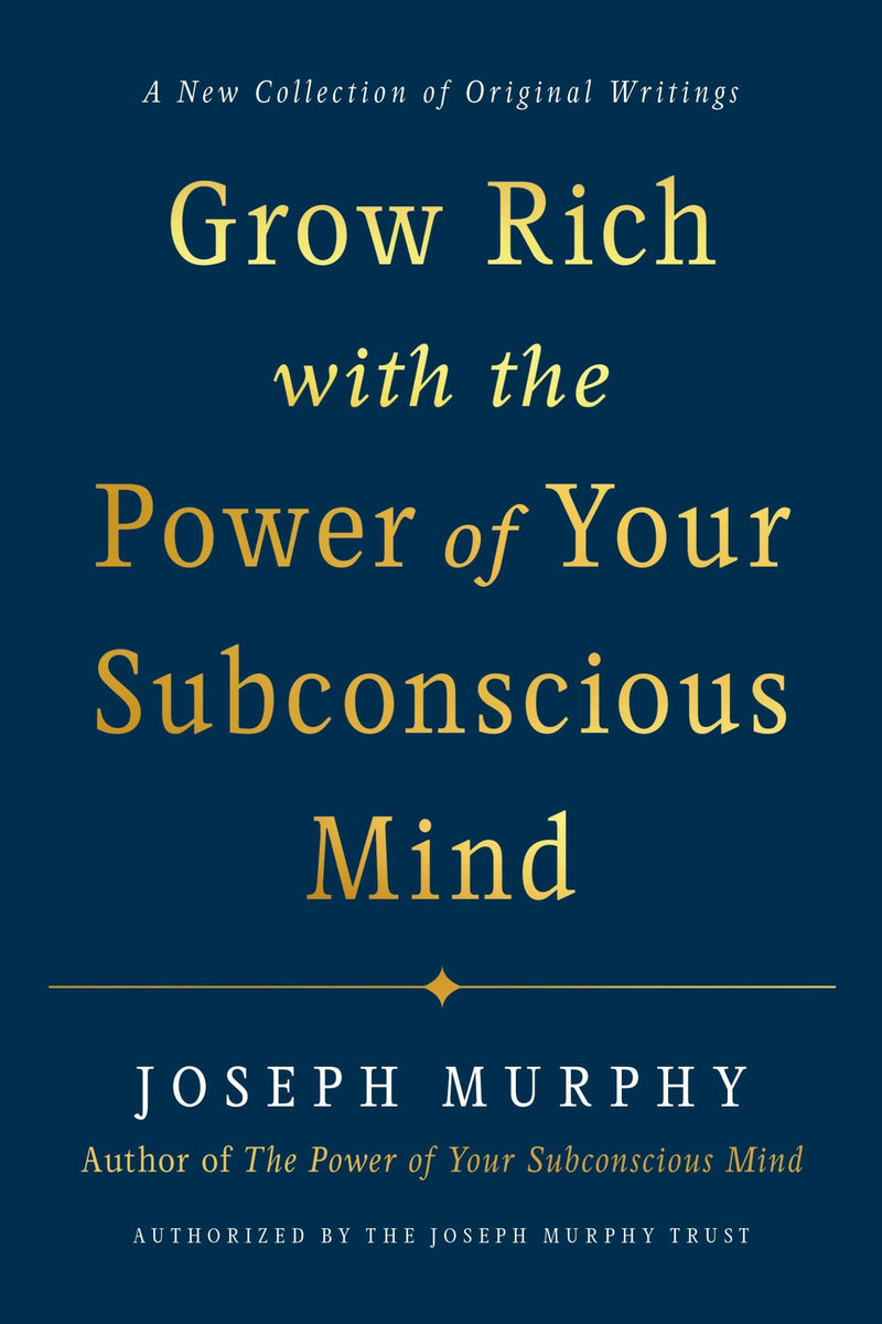 Grow Rich with the Power of Your Subconscious Mind