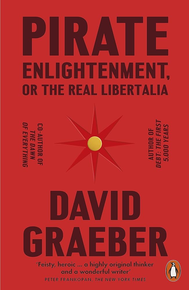 Pirate Enlightenment, or the Real Libertalia