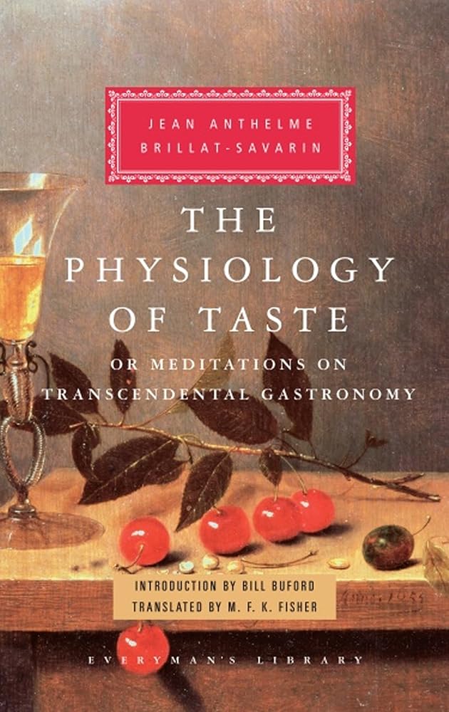Physiology of Taste Jean Brillat-Savarin