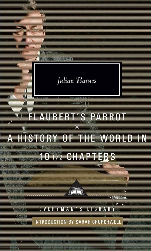 Flaubert's Parrot/ History of the World in 10½ Chapters