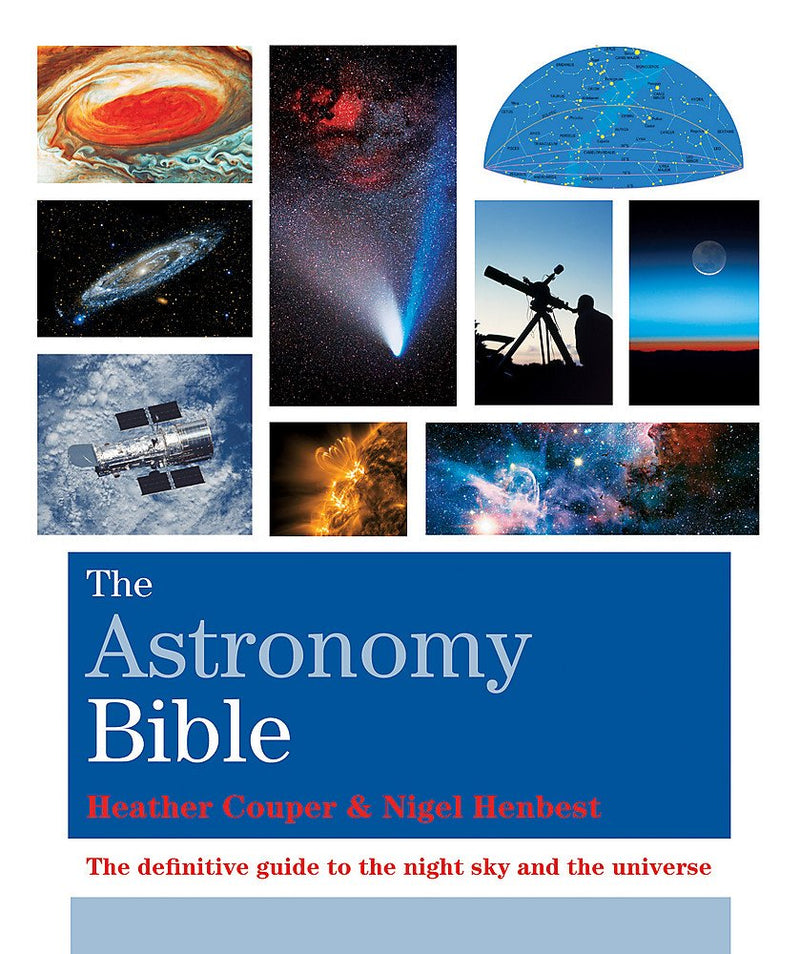 The Astronomy Bible The Definitive Guide to the Night Sky and the Universe