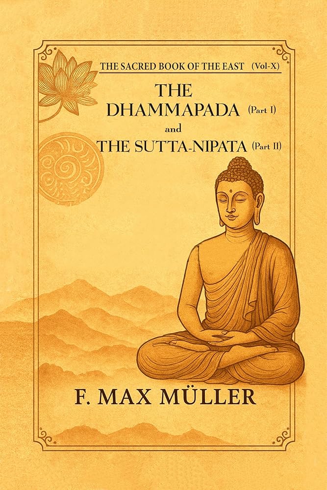 The Dhamma Pada ( Part I ) The Sutta-Nipata ( Part II )