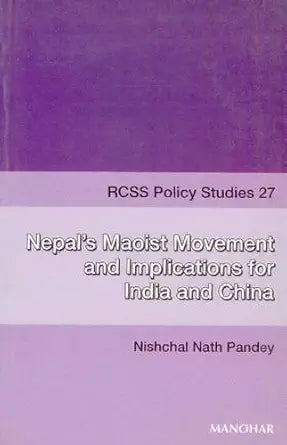 Nepal's Maoist Movement and Implications for India and China