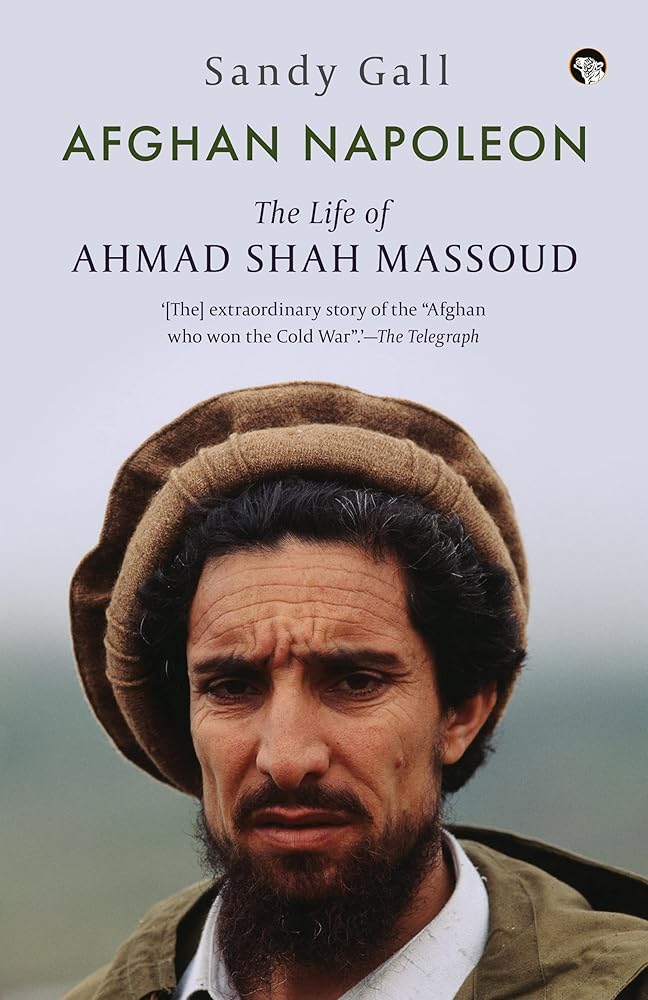 Afghan Napoleon the life of Ahmad Shah Massoud