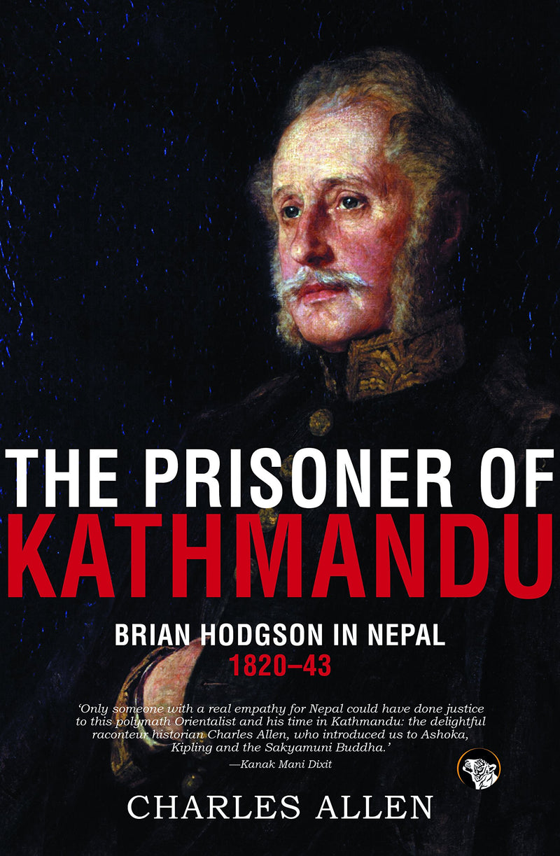 The Prisoner of Kathmandu Brian Hodgson in Nepal