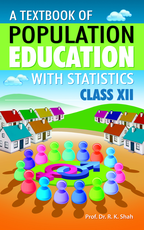 A Textbook of Population Education With Statistics for Class XII