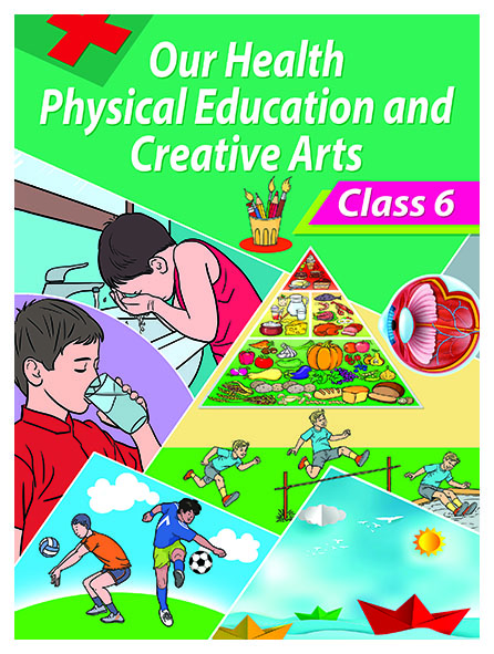 Our Health Physical Education and Creative Arts Class 6