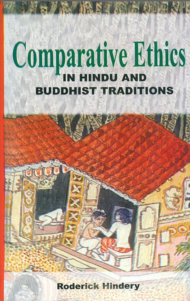 Comparative Ethics In Hindu And Buddhist Traditions