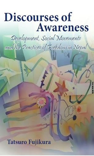 Discourses of Awareness Development, Social Movements and the Practices of Freedom in Nepal