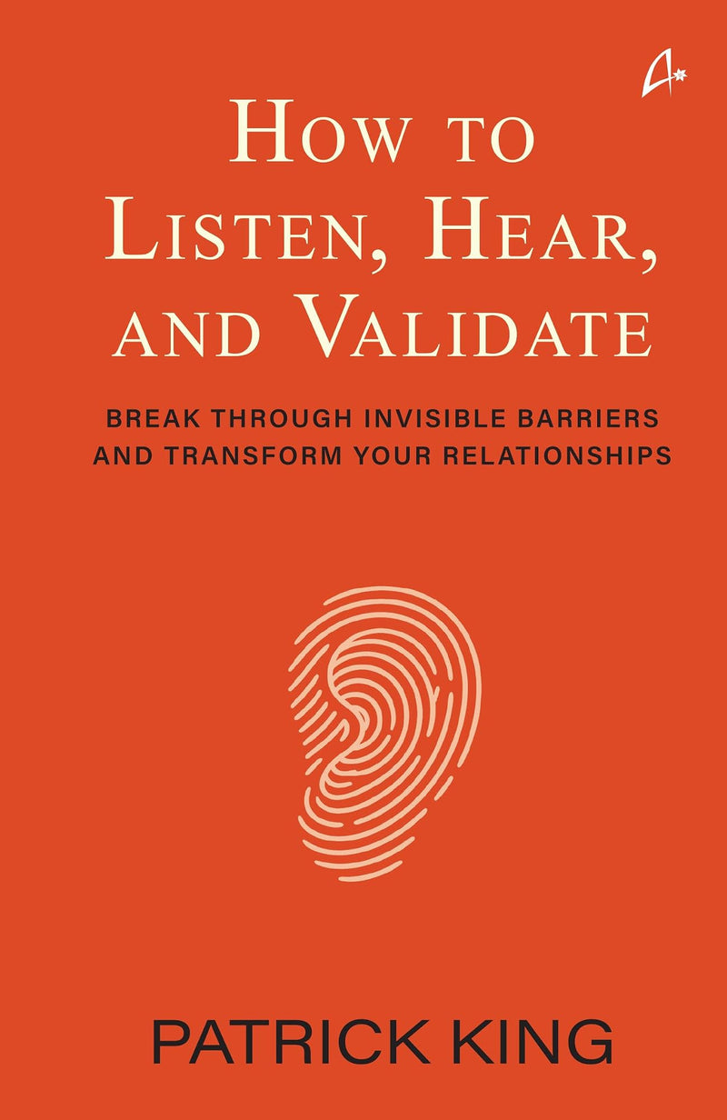 How to Listen, Hear and Validate