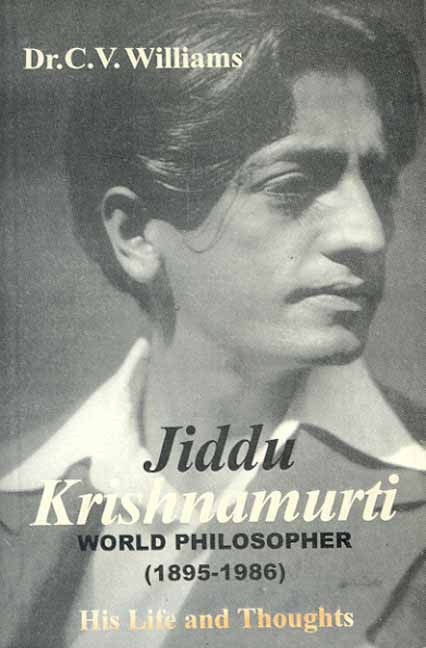 Jiddu Krishnamurti- His Life and thoughts