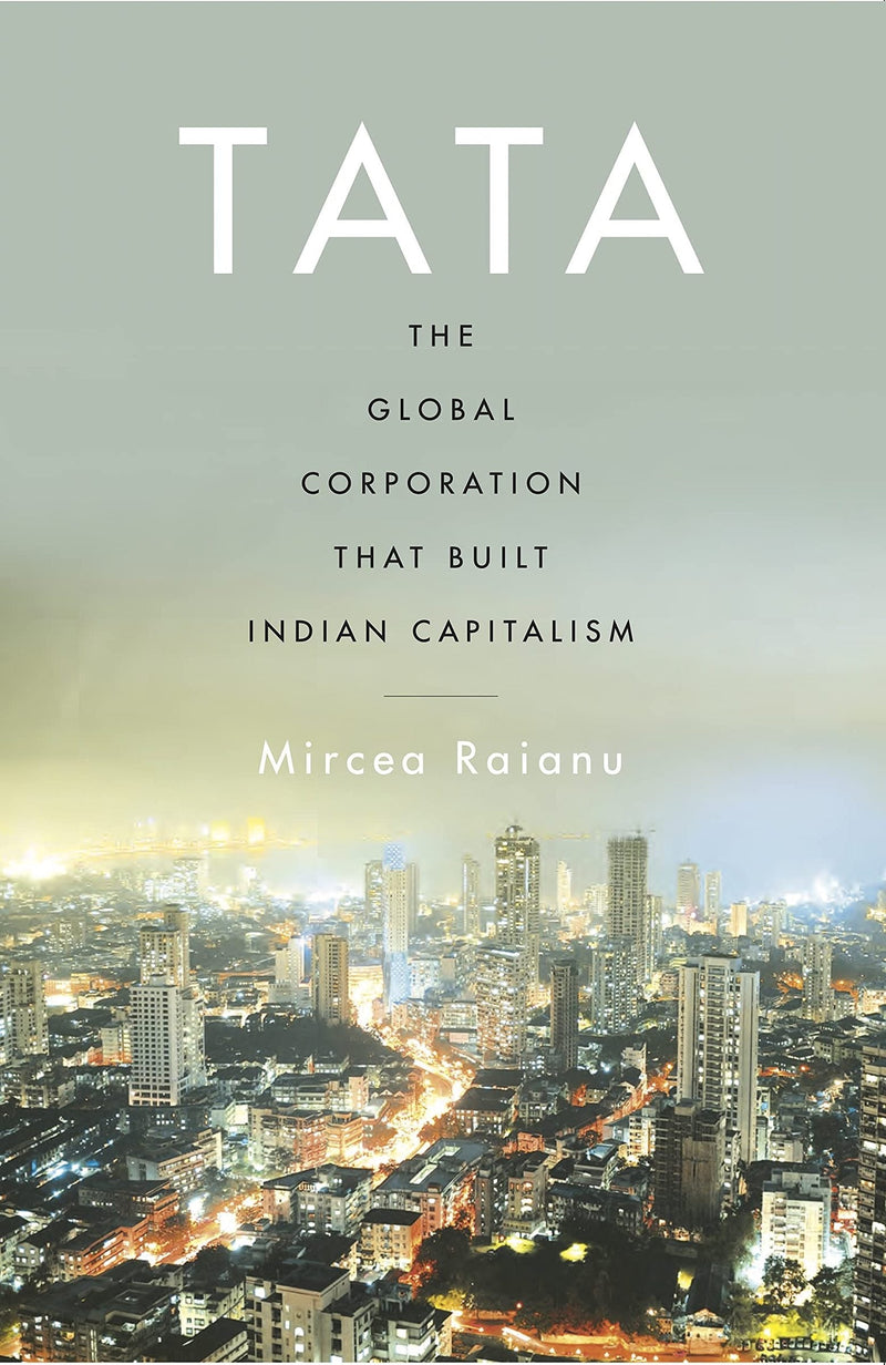Tata -The Global Corporation That Built Indian Capitalism