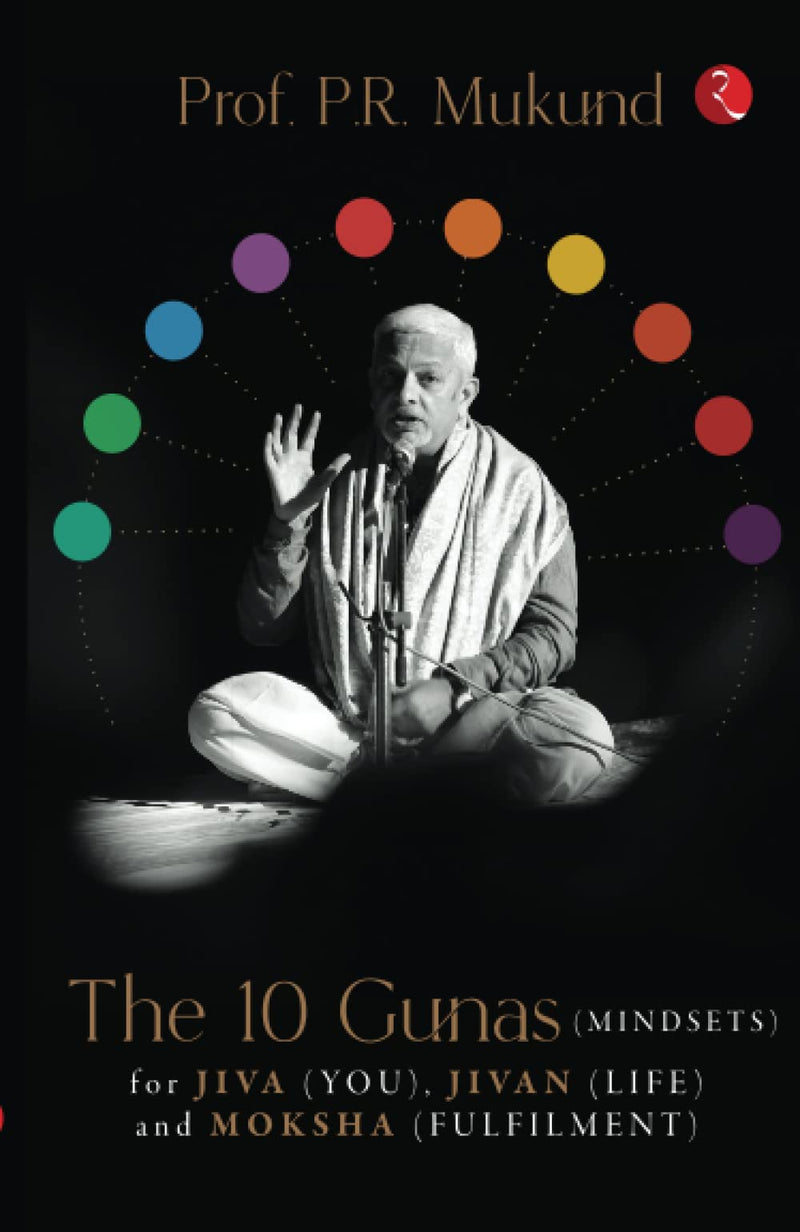 The 10 Gunas (Mindsets) for Jiva (You), Jivan (Life) and Moksha (Fulfilment)