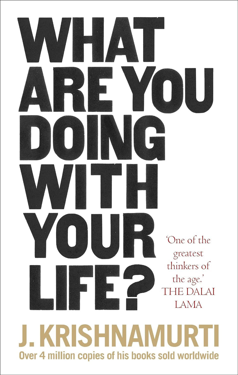 What Are You Doing With Your Life? by Jiddu Krishnamurti